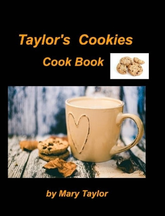 Taylor's Cookies Cook Book by Mary Taylor 9781006868160