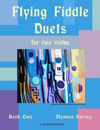 Flying Fiddle Duets for Two Violas, Book Two by Myanna Harvey 9781635231380