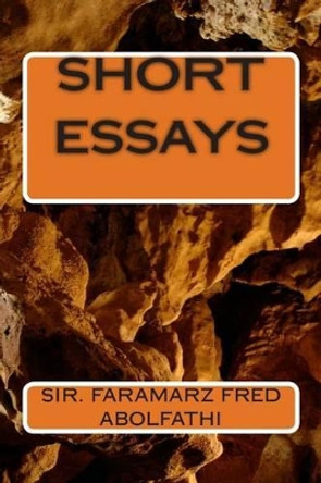 Short Essays by Faramarz Fred Abolfathi 9781490934402