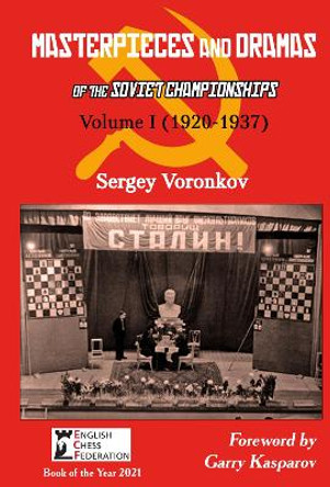 Masterpieces and Dramas of the Soviet Championships: Volume I (1920-1937) by Sergey Voronkov