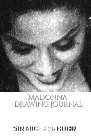 Iconic Madonna drawing Journal Sir Michael Huhn Designer edition by Michael Huhn 9780464241898