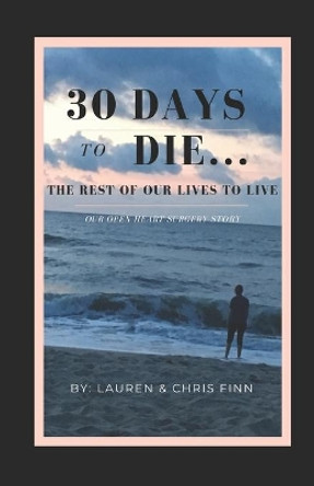 30 Days to Die.. The Rest of Our Lives To Live by Lauren Finn 9798639760419