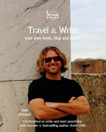 Travel & Write: Your Own Book, Blog and Stories - Italy - Get Inspired to Write and Start Practicing by Amit Offir 9781981691418