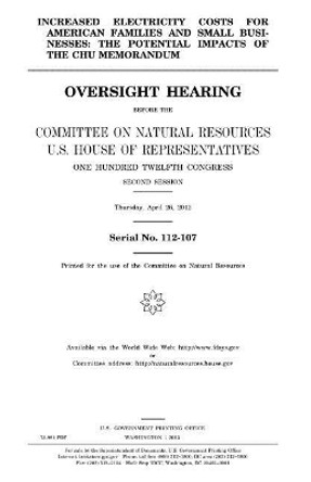 Increased electricity costs for American families and small businesses: the potential impacts of the Chu memorandum by United States House of Representatives 9781981724970