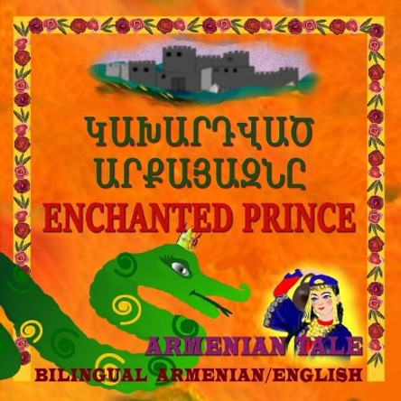 Enchanted Prince, Armenian Tale, Bilingual in Armenian and English by Eliza Garibian 9781981809578