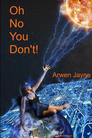 Oh No You Don't by Arwen Jayne 9798676648350