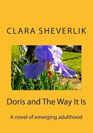 Doris and The Way It Is by Clara Sheverlik 9781481250412