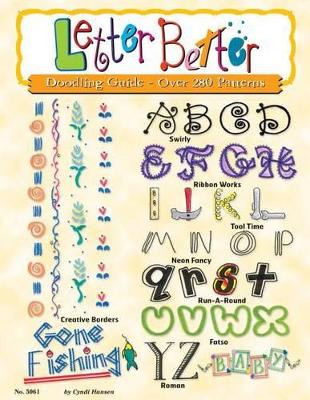 Letter Better: Doodling Guide - Over 280 Patterns by Cyndi Hansen 9781574217414