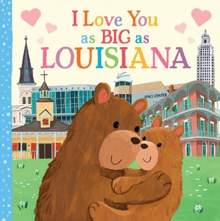 I Love You as Big as Louisiana by Rose Rossner 9781728244181