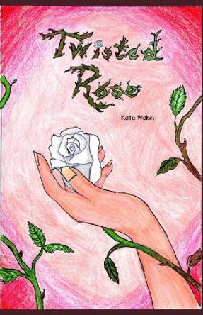 Twisted Rose by Kate Walsh 9798681066019