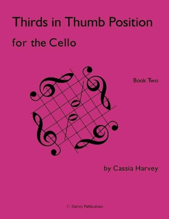 Thirds in Thumb Position for the Cello, Book Two by Cassia Harvey 9781635231441