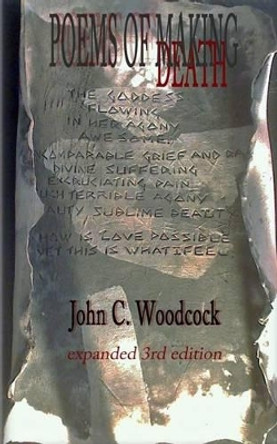 Poems of Making Poems of Death by John C Woodcock 9781514720615