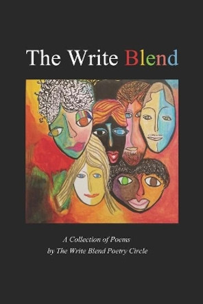 The Write Blend: A Collection of Poetry by Write Blend Poetry Circle 9781698836485