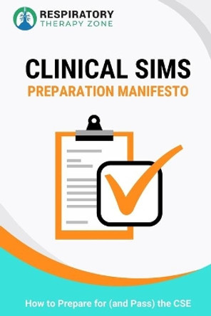 Clinical Sims Preparation Manifesto: How to Prepare for (and Pass) the CSE by Johnny Lung 9781701594463