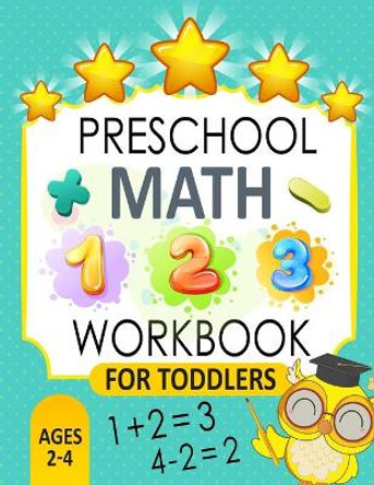 Preschool Math Workbook for Toddlers Ages 2-4: Beginner Math workbook Number Tracing and coloring, Maths for kids by Education Fun Books 9798653936197