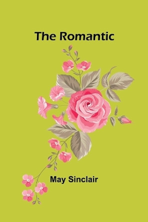 The Romantic by May Sinclair 9789357945929