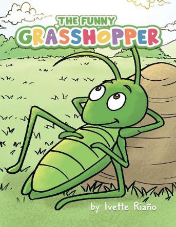 The Funny Grasshopper by Ivette Riano 9781737725800