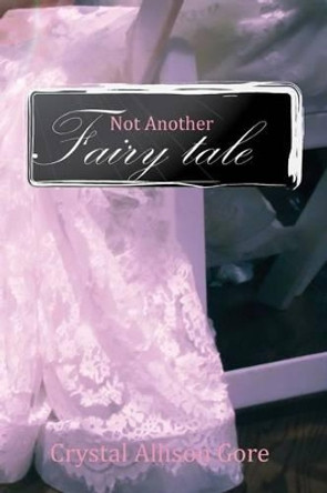 Not Another Fairy Tale by Crystal Allison Gore 9781517768348