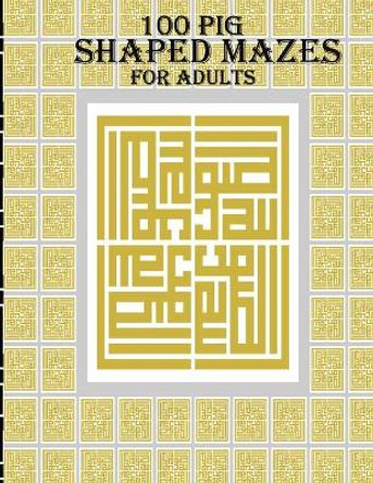 100 Pig Shaped Mazes For Adults: A mind relaxation and stress relief book by Leona Color Art 9798556733305