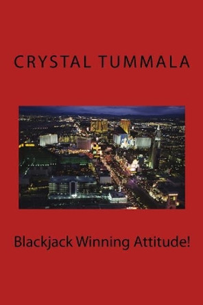 Blackjack Winning Attitude! by Crystal Tummala 9781979019576