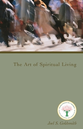 The Art of Spiritual Living by Joel S. Goldsmith 9781889051666