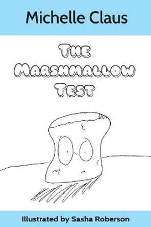 The Marshmallow Test by Sasha Roberson 9781631750052