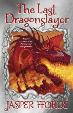 The Last Dragonslayer: Last Dragonslayer Book 1 by Jasper Fforde