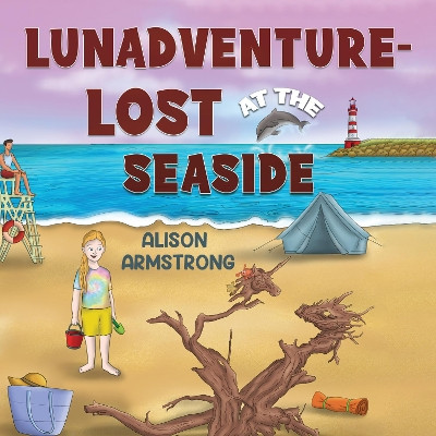 LUNAdventure - Lost at the Seaside by Alison Armstrong 9781838758219
