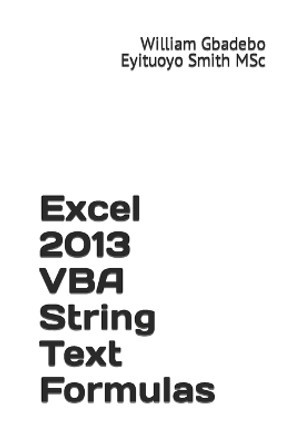 Excel 2013 VBA String Text Formulas by William Smith 9781973407676