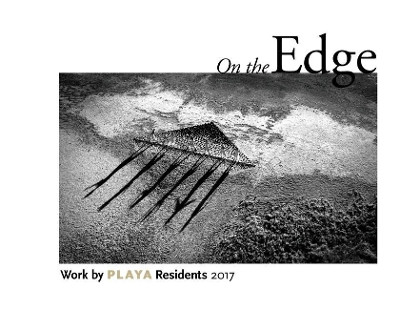 On the Edge: Work by Playa Residents 2017 by John Martin 9781732182608