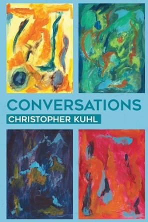 Conversations by Christopher Kuhl 9798649373937