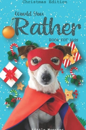 Would you rather game book: : Unique Christmas Edition: A Fun Family Activity Book for Boys and Girls Ages 6, 7, 8, 9, 10, 11, and 12 Years Old - Best Christmas Gifts for kids (Stocking Stuffer Ideas) by Perfect Would You Rather Books 9781670941442