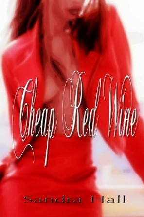 Cheap Red Wine by Sandra Hall 9781482034554