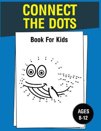 Connect The Dots Book For Kids Ages 8-12 by Nazma Publishing 9798651729098