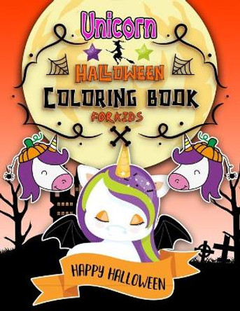 Halloween Unicorn Coloring Book for Kids: unicorn Halloween Coloring Book For Toddlers and Kids, A Fun Gift Idea for Kids (50 Coloring Pages) by Jacobhallo Publishing 9798686828605