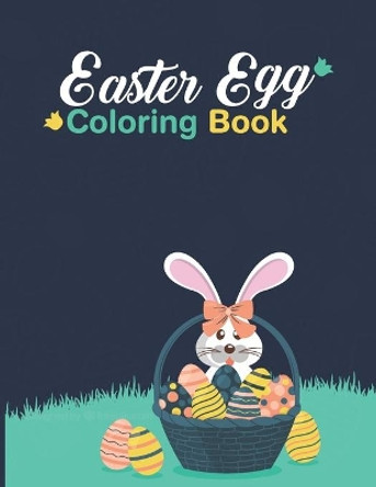 Easter Egg Coloring Book: for Kids Big Easter An Activity Book for Kids Ages 4-7 by Goljar Hossen 9798701852042