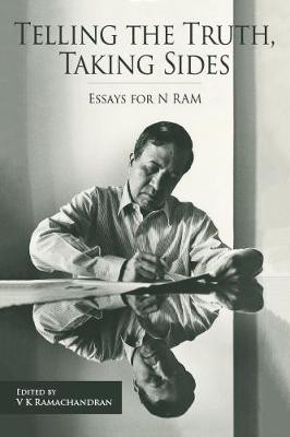 Telling the Truth, Taking Sides - Essays for N. Ram by V. Ramachandran