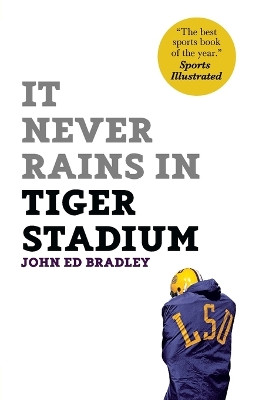 It Never Rains in Tiger Stadium by John Ed Bradley 9781933060675