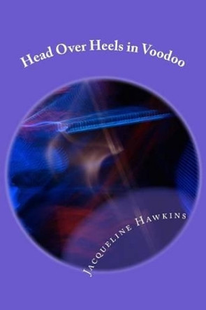 Head Over Heels in Voodoo by Darlene a Wright Ph D 9781508556213