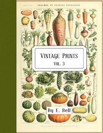 Vintage Prints: Vol. 3 by E Bell 9781986621861