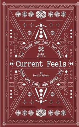 Current Feels: For Those Who Feel Too Much by Portia Mabaso 9781987665994