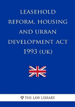 Leasehold Reform, Housing and Urban Development ACT 1993 by The Law Library 9781987777338