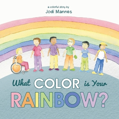 What Color is Your Rainbow? by Jodi Mannes 9781959365686