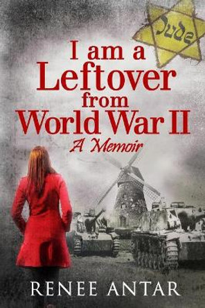 I Am a Leftover from World War 2: A Memoir by Grant Leishman 9781731461742