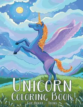 Unicorn Coloring Book For Adult & Teens: Adult Coloring Book with Wonderful Unicorn for fun, Relaxing and Inspiration (Unicorn Coloring Books) by Russ Focus 9781720539902