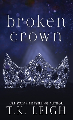 Broken Crown by T K Leigh 9781954812260
