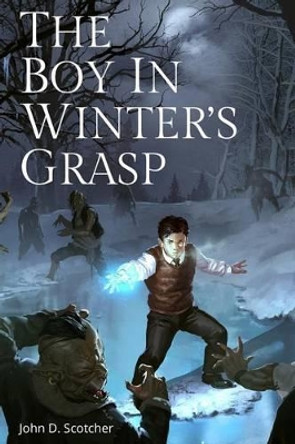 The Boy in Winter's Grasp by John Scotcher 9781909163836