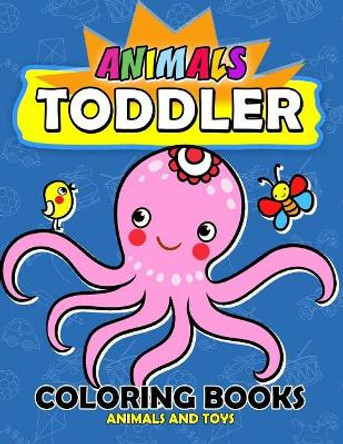 Animal Toddles Coloring Book: Animal and Toy Jumbo Size for Kids Easy to Color ! by Kodomo Publishing 9781986224482