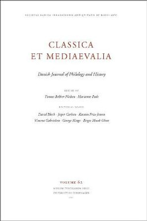 Classica et Mediaevalia: Volume 62 by Tonnes Bekker-Nielsen