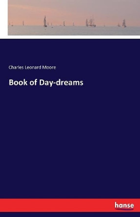 A Book of Day-dreams by Charles Leonard Moore 9783337736545